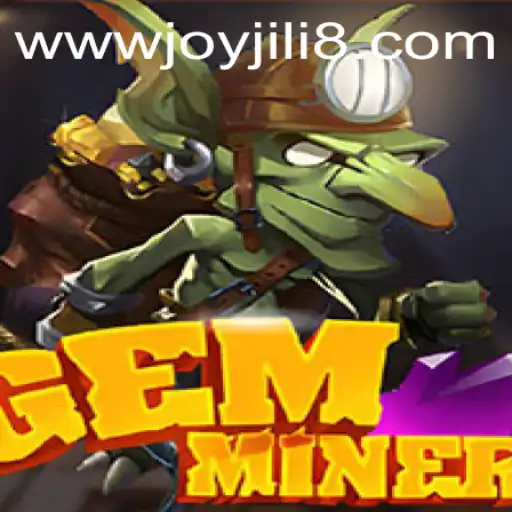 GemMiner: Unearth Treasures with JOYJILI